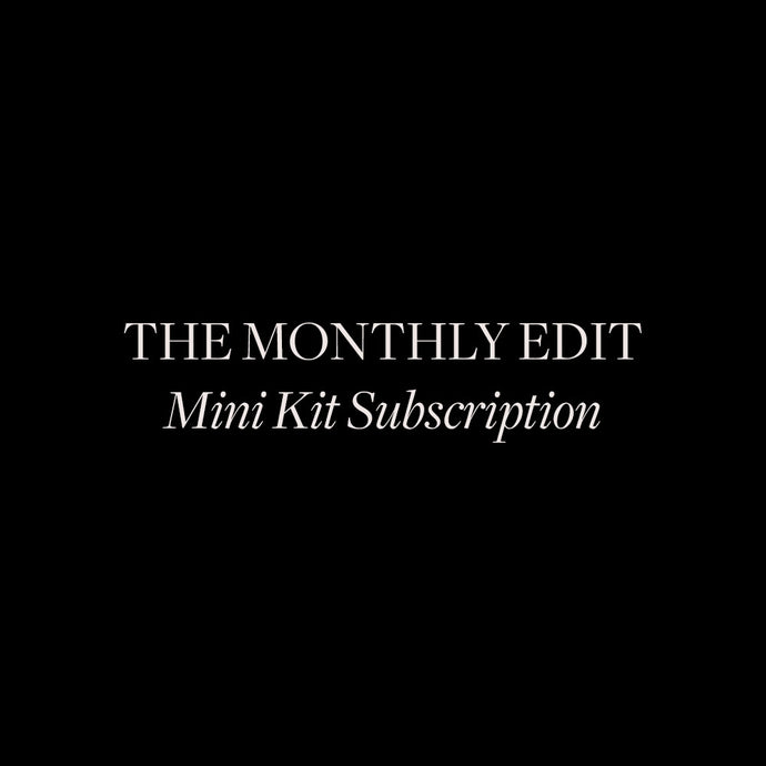 The Monthly Edit - Mini Kit Subscription